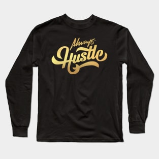 always hustle Long Sleeve T-Shirt